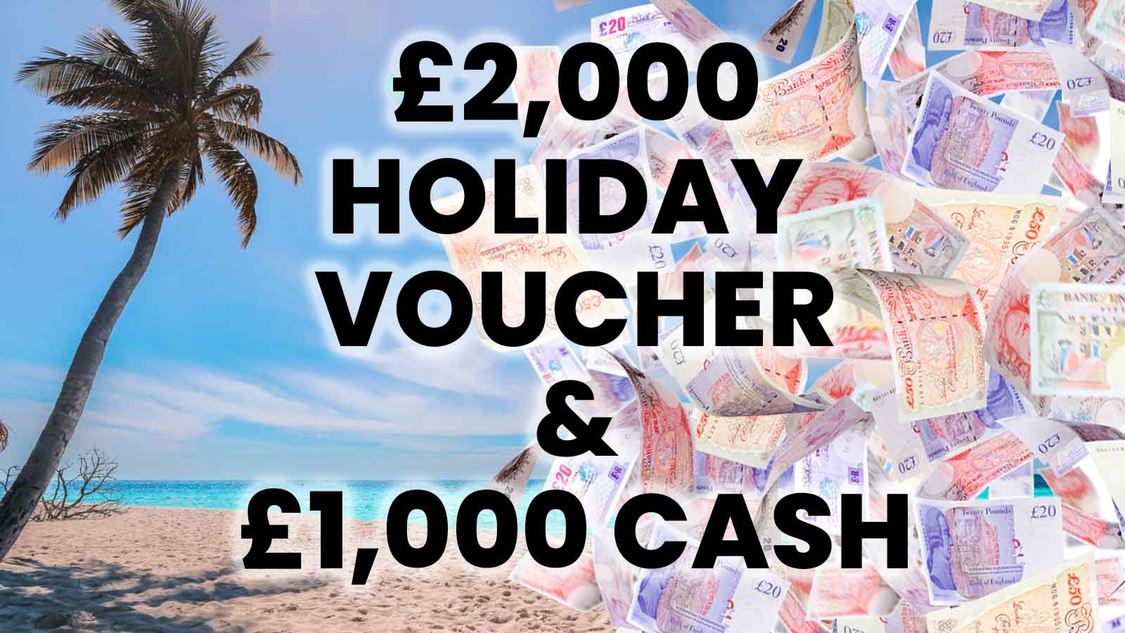 WIN £2000 HOLIDAY VOUCHER + £1000 CASH - Competition Fox